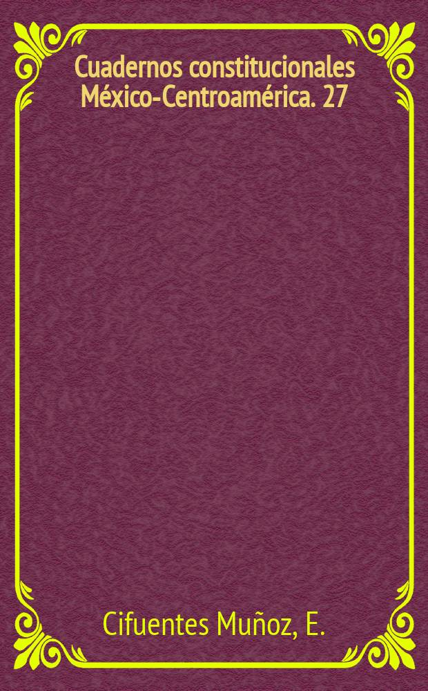 Cuadernos constitucionales México-Centroamérica. 27 : La Eficacia de los derechos...