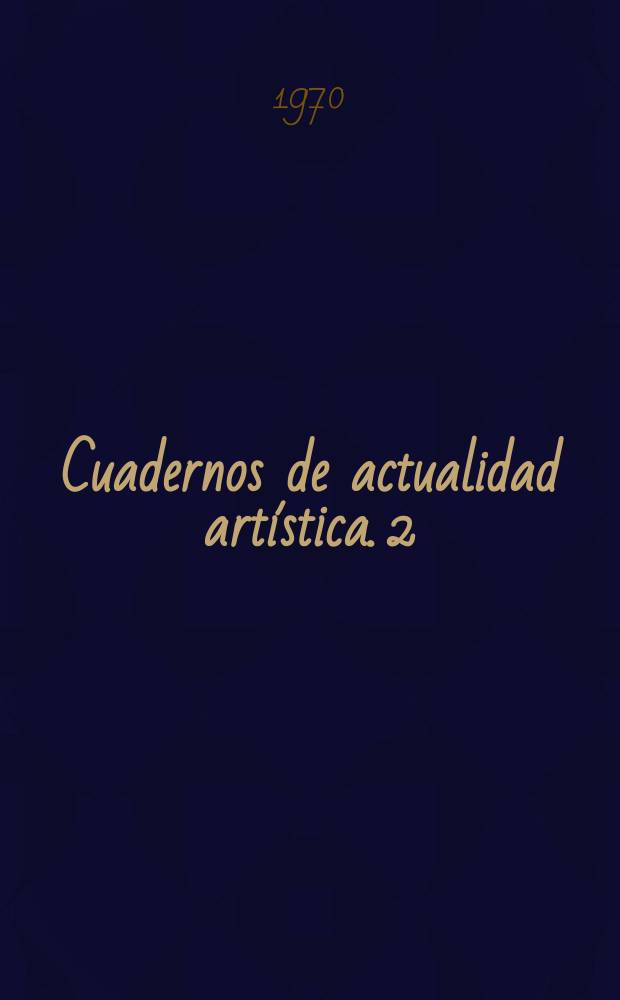 Cuadernos de actualidad art&iacute;stica. 2 : Defensa del patrimonio art&iacute;stico y cultural de Europa