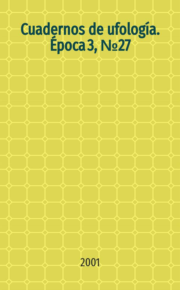 Cuadernos de ufología. Época 3, №27
