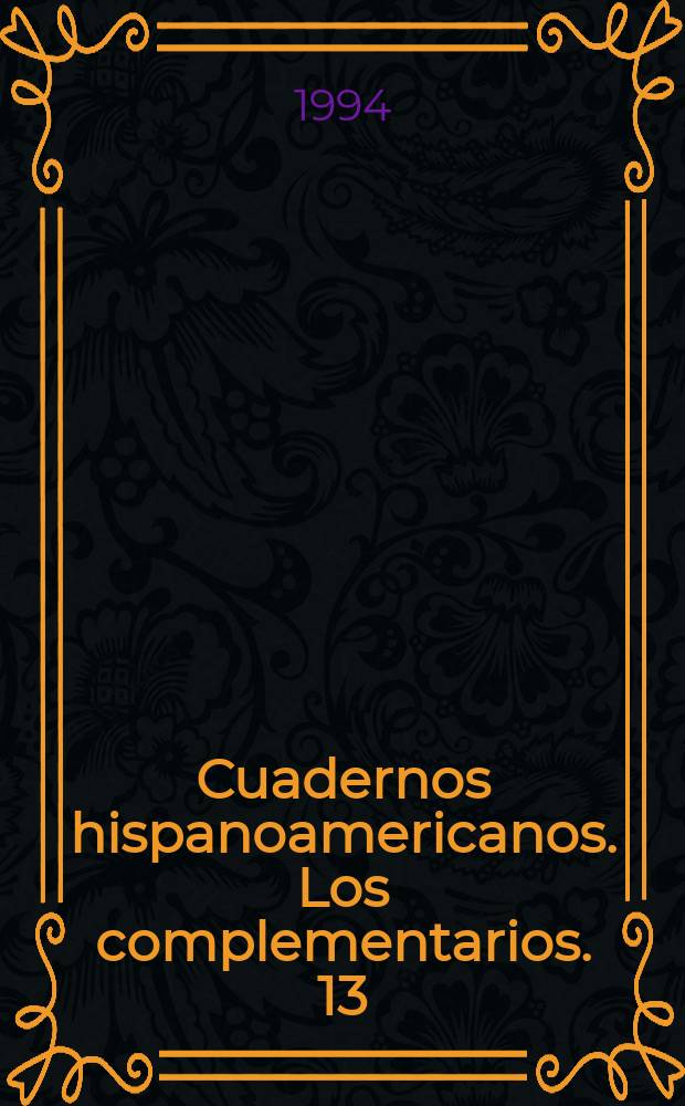 Cuadernos hispanoamericanos. Los complementarios. 13/14 : Los Articulos de Leopoldo Alas "Clarin" publicados en "Las Novedades" Nueva York, 1894-1897
