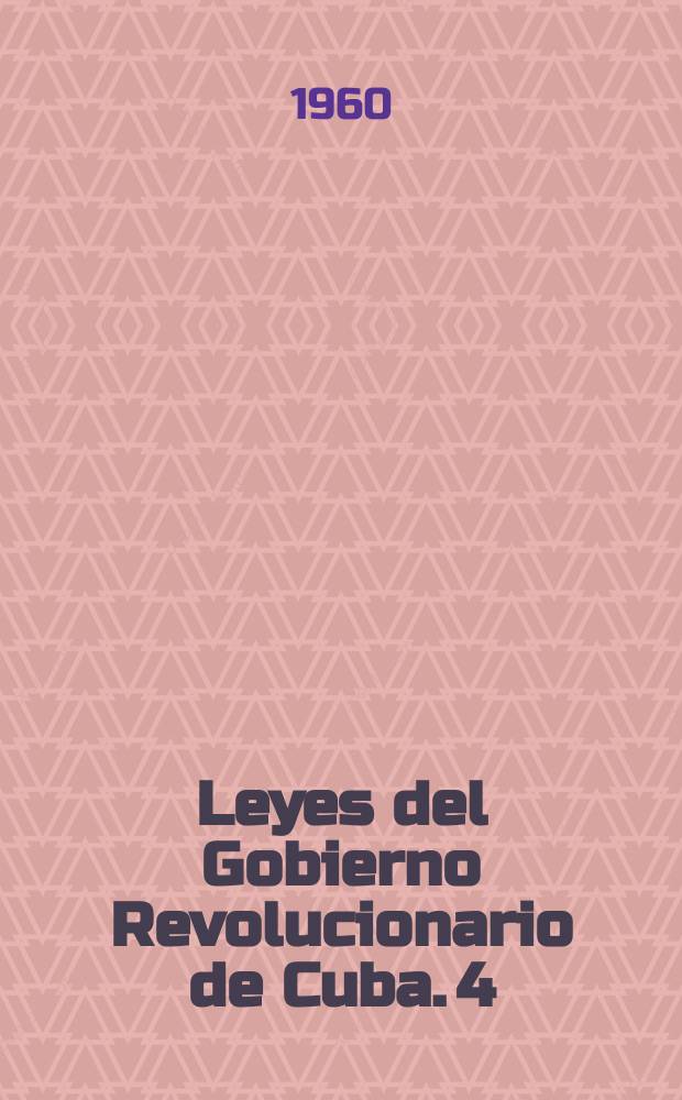 Leyes del Gobierno Revolucionario de Cuba. 4 : Cuaderno extraordinario (Leyes penales de la Revoluci&oacute;n