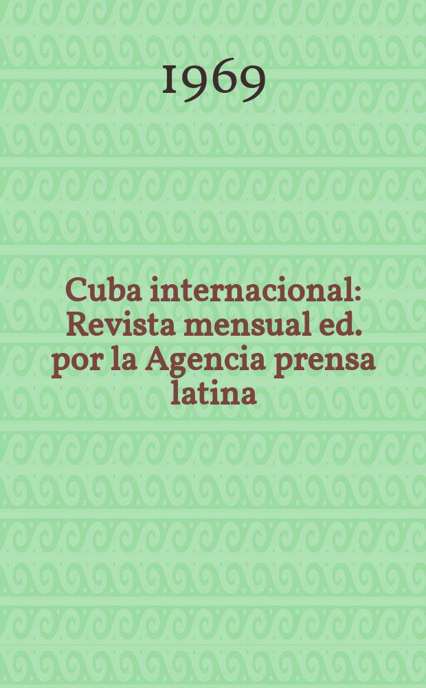 Cuba internacional : Revista mensual ed. por la Agencia prensa latina