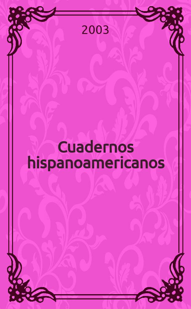 Cuadernos hispanoamericanos : Revista mensual de cultura hispánica. 2003, №631