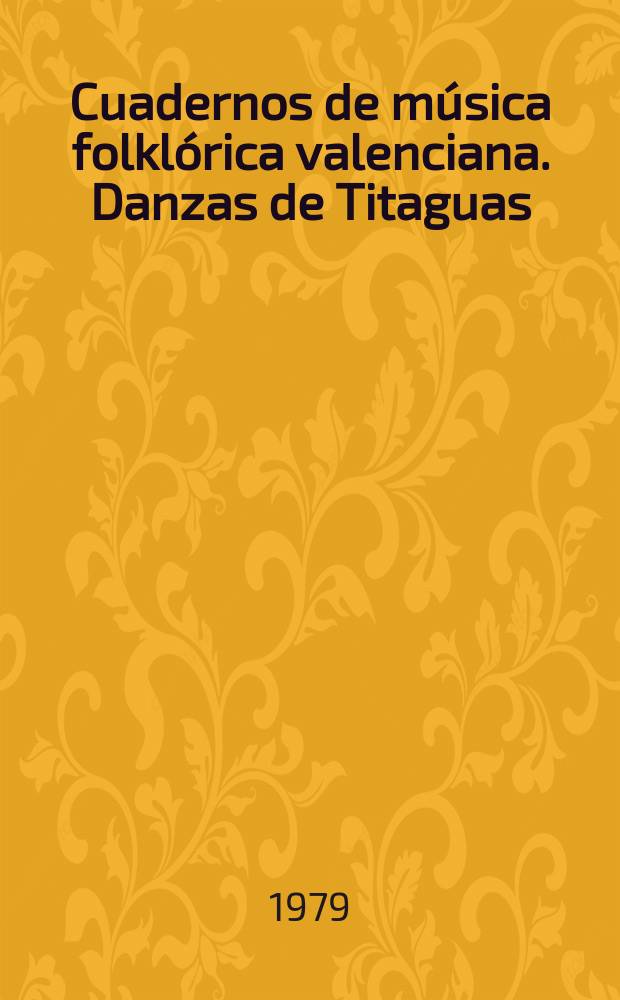 Cuadernos de música folklórica valenciana. Danzas de Titaguas