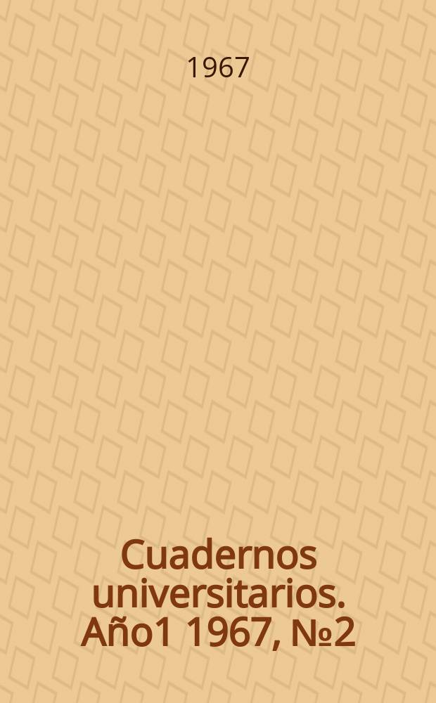 Cuadernos universitarios. Año1 1967, №2 (Vol.1-2) : Homenaje a Ruben Dario en el primer centenario de su nacimiento