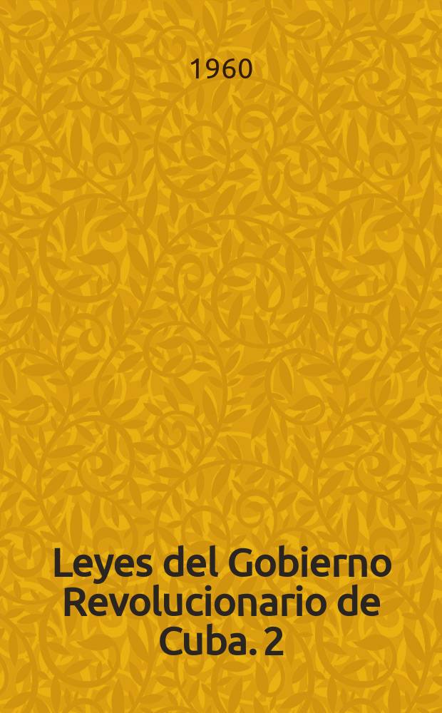 Leyes del Gobierno Revolucionario de Cuba. 2 : Cuaderno extraordinario (Ley fundamental de la República de 7 de febrero de 1959