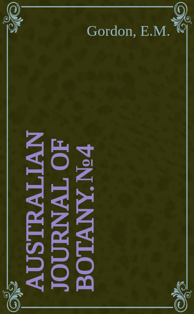 Australian journal of botany. №4 : Comparative morphology and taxonomy ...