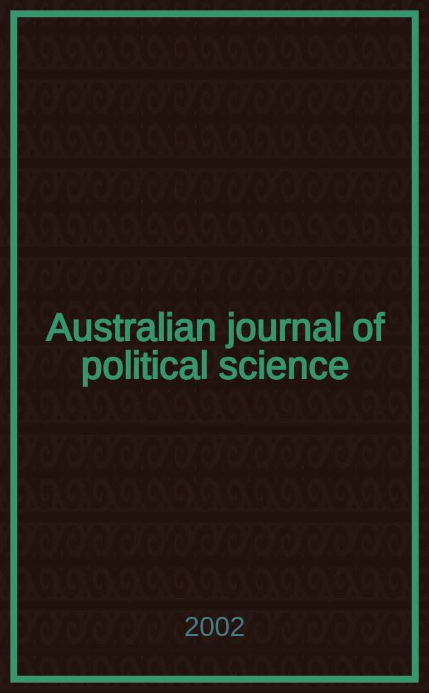 Australian journal of political science : Formerly Politics Journal of the Australasian polit. studies assoc. Vol.37, №3