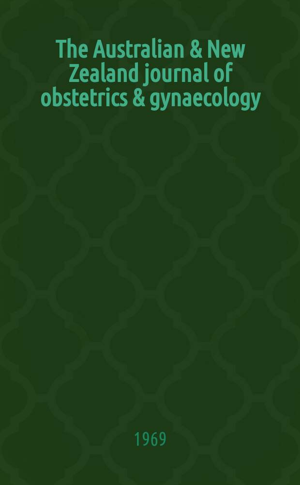 The Australian & New Zealand journal of obstetrics & gynaecology : Publ. for the Australian and New Zealand councils of the r. College of obstetricians and gynaecologists and the Arthur Wilson memorial foundation