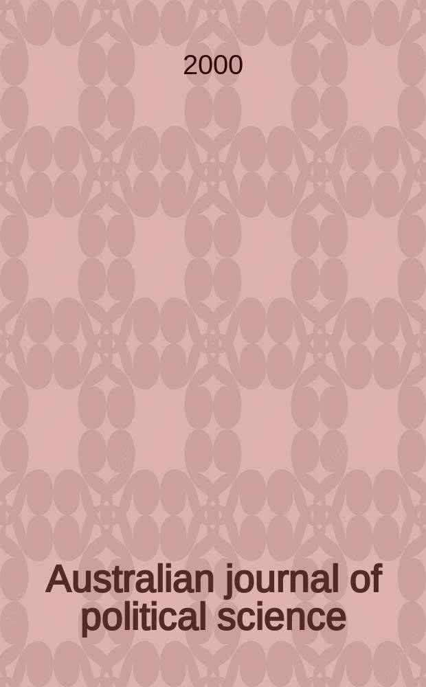 Australian journal of political science : Formerly Politics Journal of the Australasian polit. studies assoc. Vol.35, №1