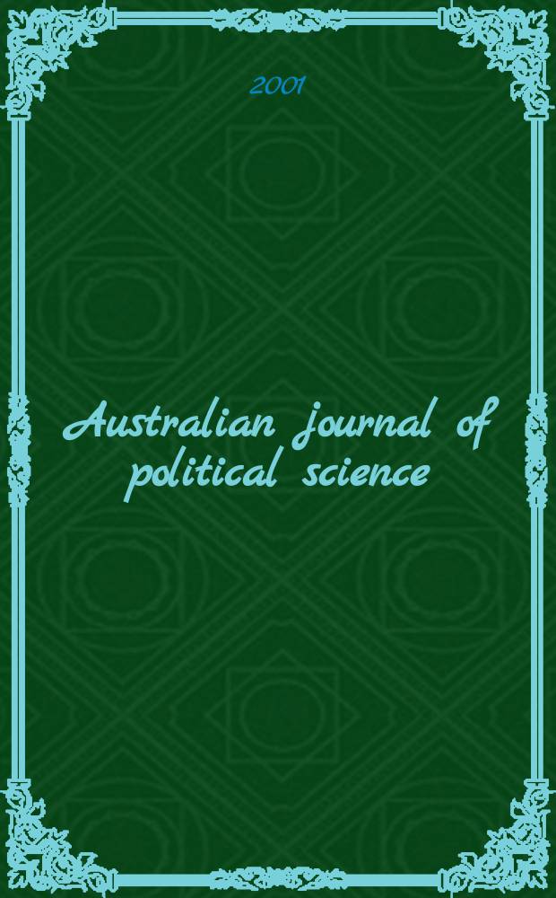 Australian journal of political science : Formerly Politics Journal of the Australasian polit. studies assoc. Vol.36, №2