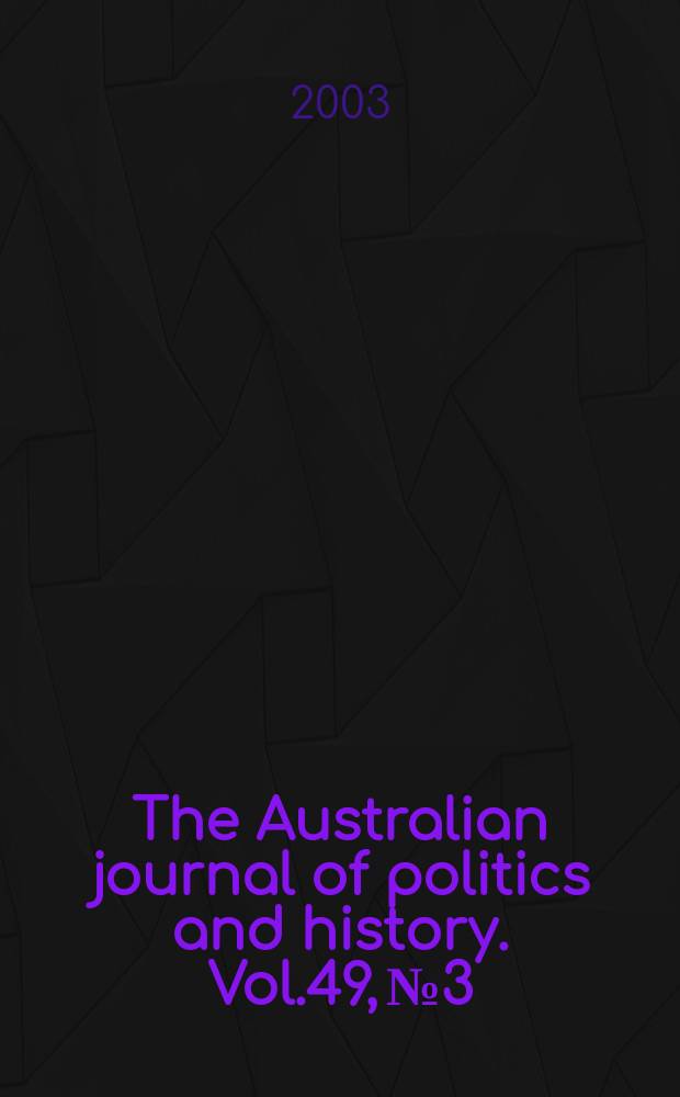 The Australian journal of politics and history. Vol.49, №3