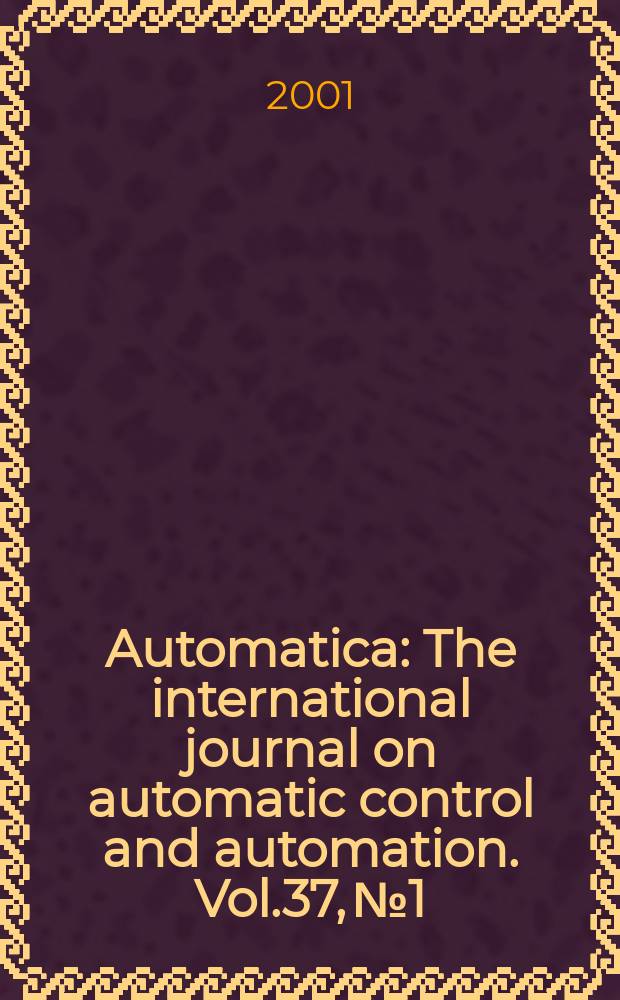 Automatica : The international journal on automatic control and automation. Vol.37, №1