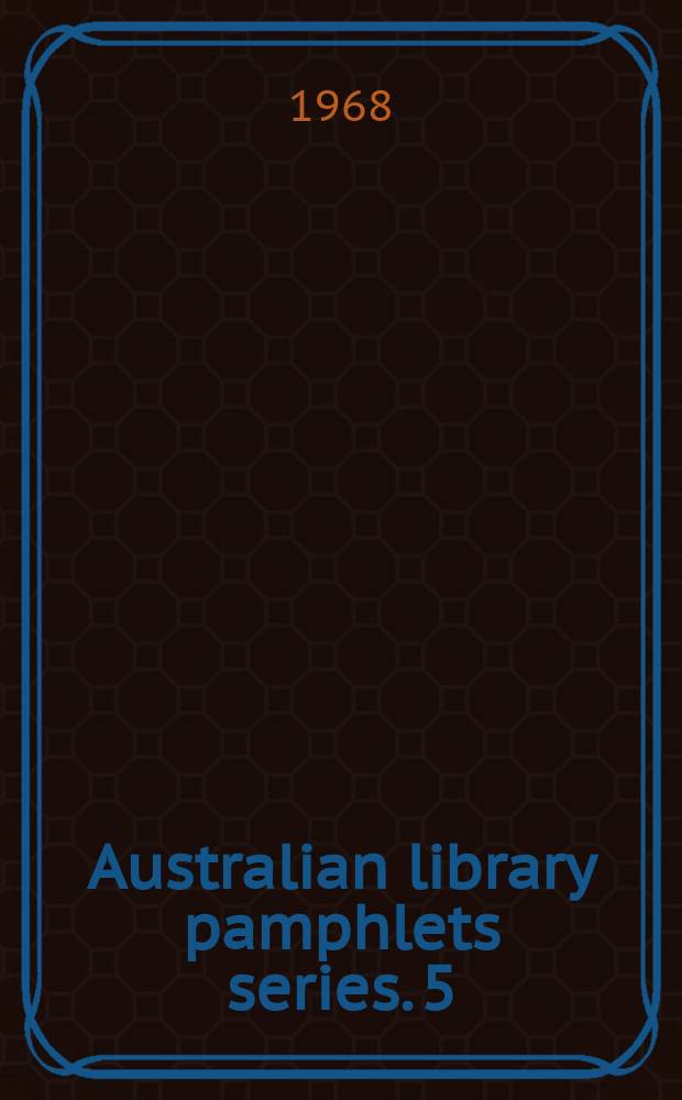 Australian library pamphlets series. 5 : Special libraries in Australia non - governmental