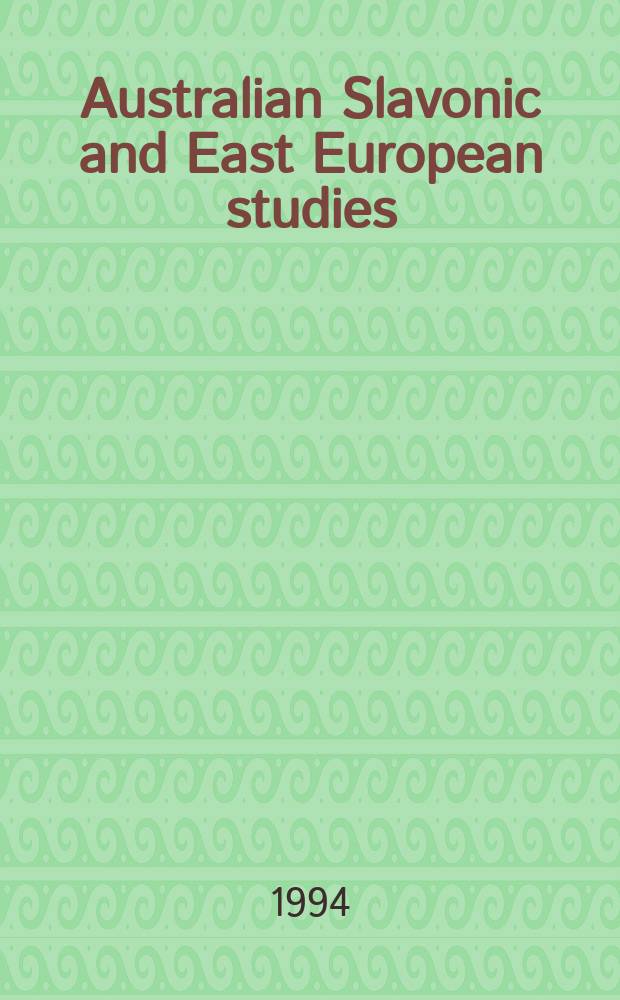 Australian Slavonic and East European studies : Formerly Melbourne Slavonic studies Journal of the Australian and New Zealand slavists' assoc. and of the Australasian assoc. for the study of the socialist countries. Vol.8, №2 : In memory of Prof. Reginald de Bray