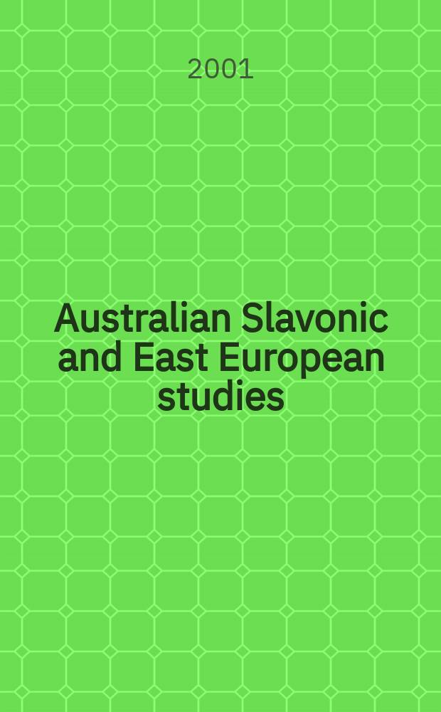 Australian Slavonic and East European studies : Formerly Melbourne Slavonic studies Journal of the Australian and New Zealand slavists' assoc. and of the Australasian assoc. for the study of the socialist countries. Vol.15, №1/2