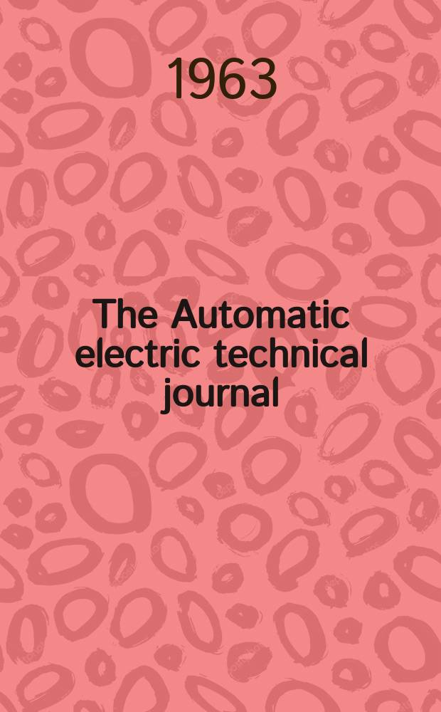 The Automatic electric technical journal : A magazine devoted to progress in communication engineering. Vol.8, №6