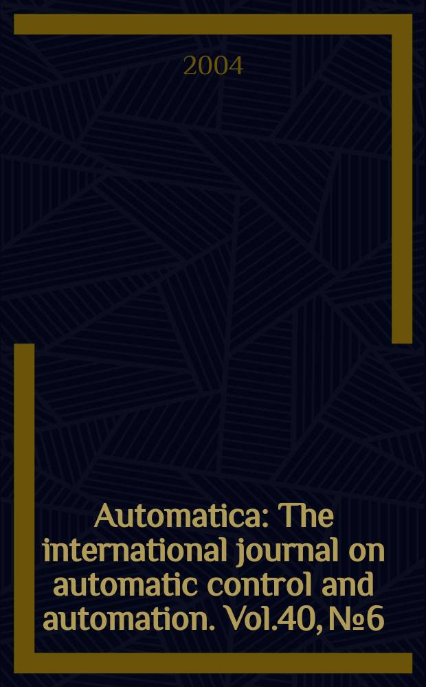 Automatica : The international journal on automatic control and automation. Vol.40, №6