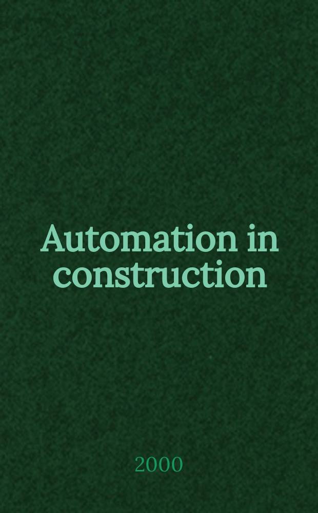 Automation in construction : An intern. journal for the building industry Architecture and engineering, construction technologies, maintenance and management. Vol.9, №2 : Facilities management