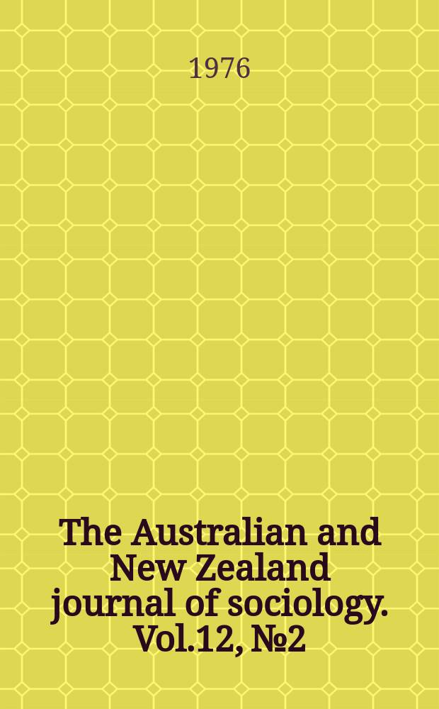 The Australian and New Zealand journal of sociology. Vol.12, №2 : Symposium on ethnicity and migration