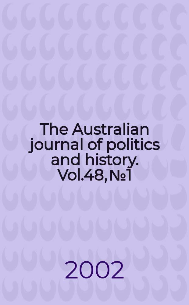 The Australian journal of politics and history. Vol.48, №1