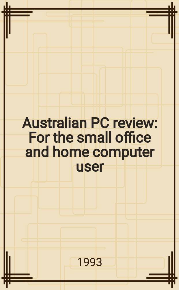Australian PC review : For the small office and home computer user