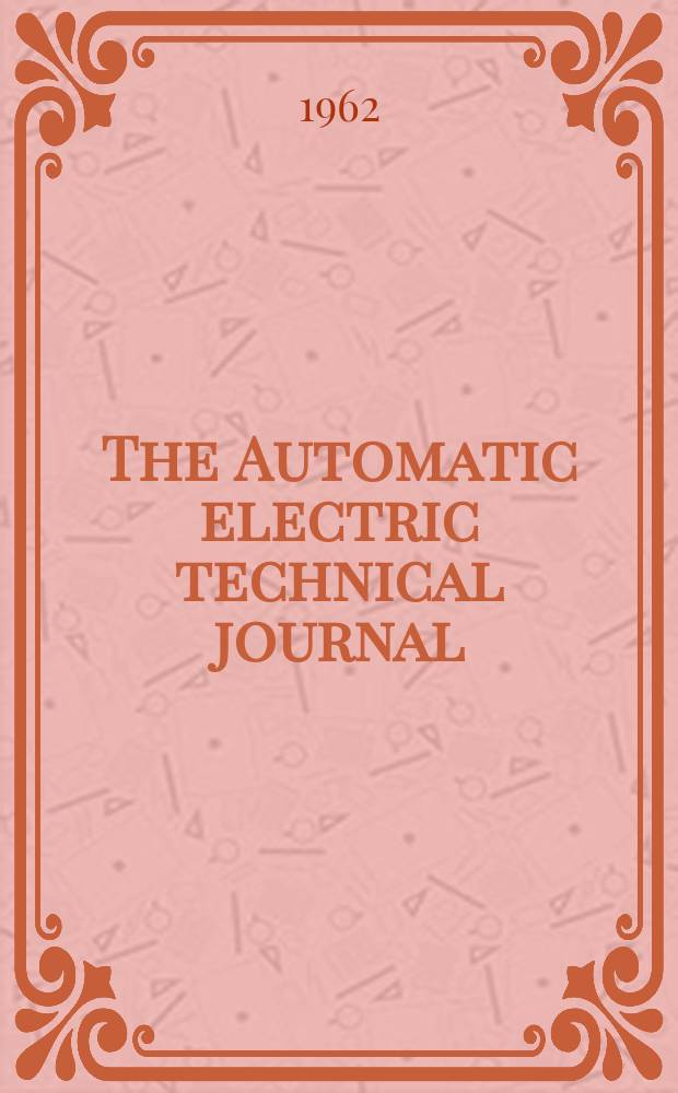 The Automatic electric technical journal : A magazine devoted to progress in communication engineering. Vol.8, №4