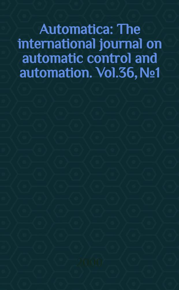 Automatica : The international journal on automatic control and automation. Vol.36, №1