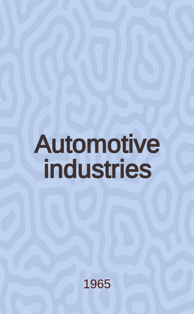 Automotive industries : Automotive and aviation manufacturing Engineering. Production. Management. Vol.133, №12 : (Buyers' directory & products guide issue)