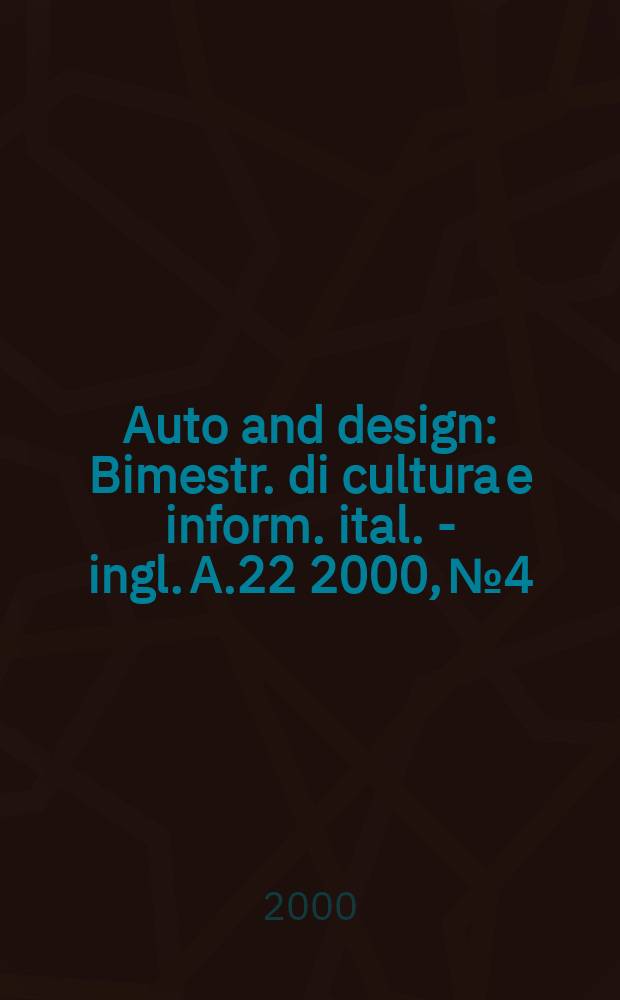 Auto and design : Bimestr. di cultura e inform. ital. - ingl. A.22 2000, №4