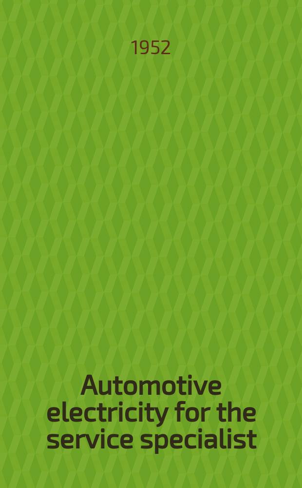 Automotive electricity for the service specialist : Publ. every monthly