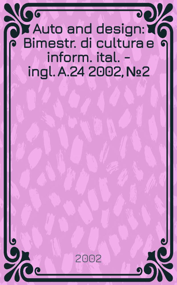 Auto and design : Bimestr. di cultura e inform. ital. - ingl. A.24 2002, №2