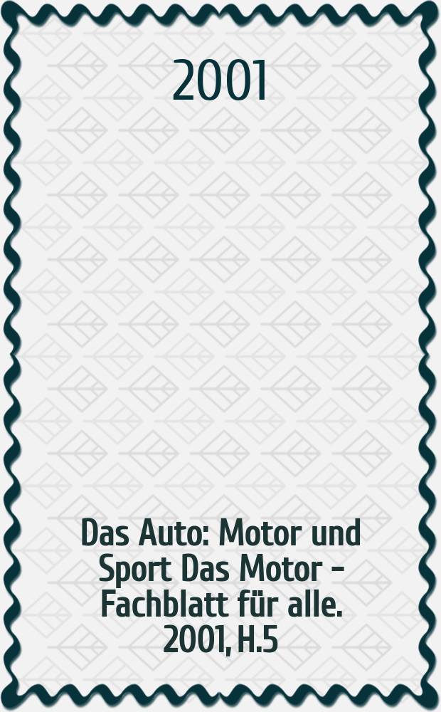 Das Auto : Motor und Sport Das Motor - Fachblatt für alle. 2001, H.5