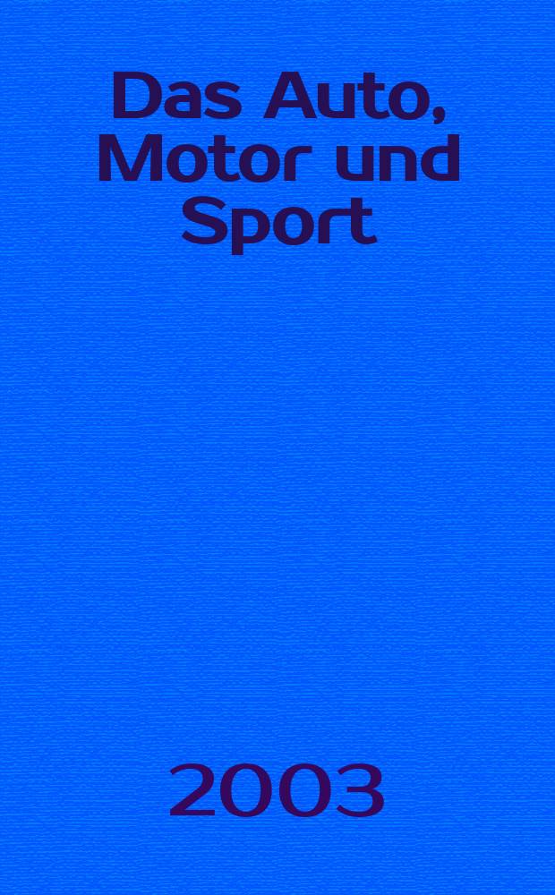 Das Auto, Motor und Sport : das Motor - Fachblatt f&uuml;r alle. 2003, H.19