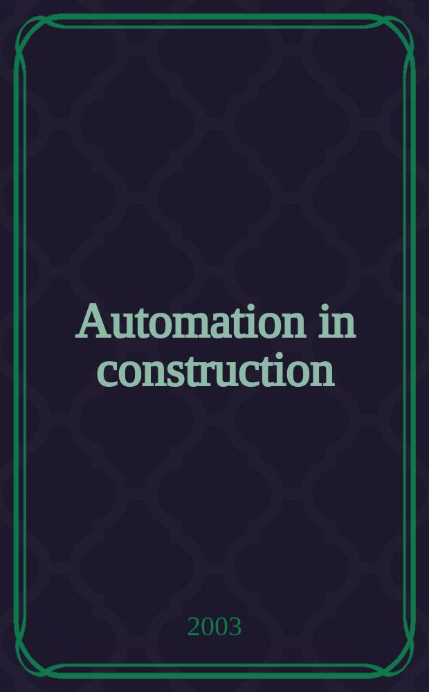Automation in construction : An intern. journal for the building industry Architecture and engineering, construction technologies, maintenance and management. Vol.12, №6 : (Design education: connecting the real and the virtual)
