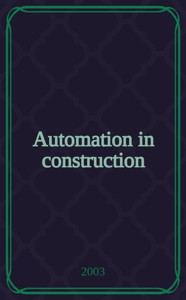 Automation in construction : An intern. journal for the building industry Architecture and engineering, construction technologies, maintenance and management. Vol.12, №6 : (Design education: connecting the real and the virtual)
