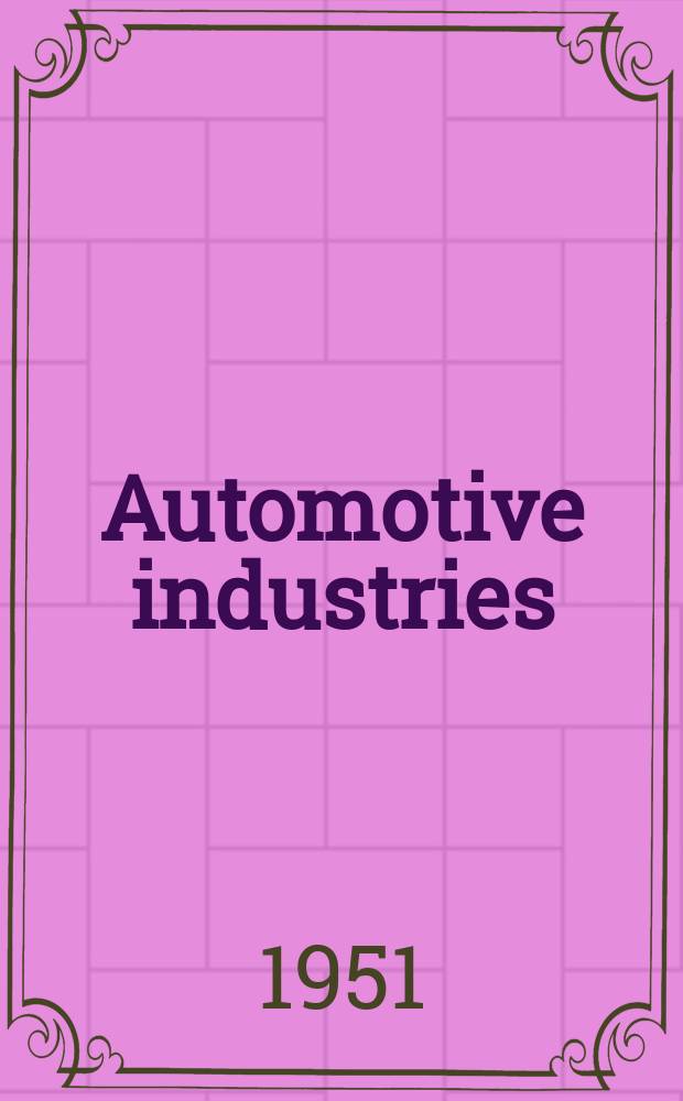 Automotive industries : Automotive and aviation manufacturing Engineering. Production. Management. Vol.104, №6 : 33rd annual statistical issue