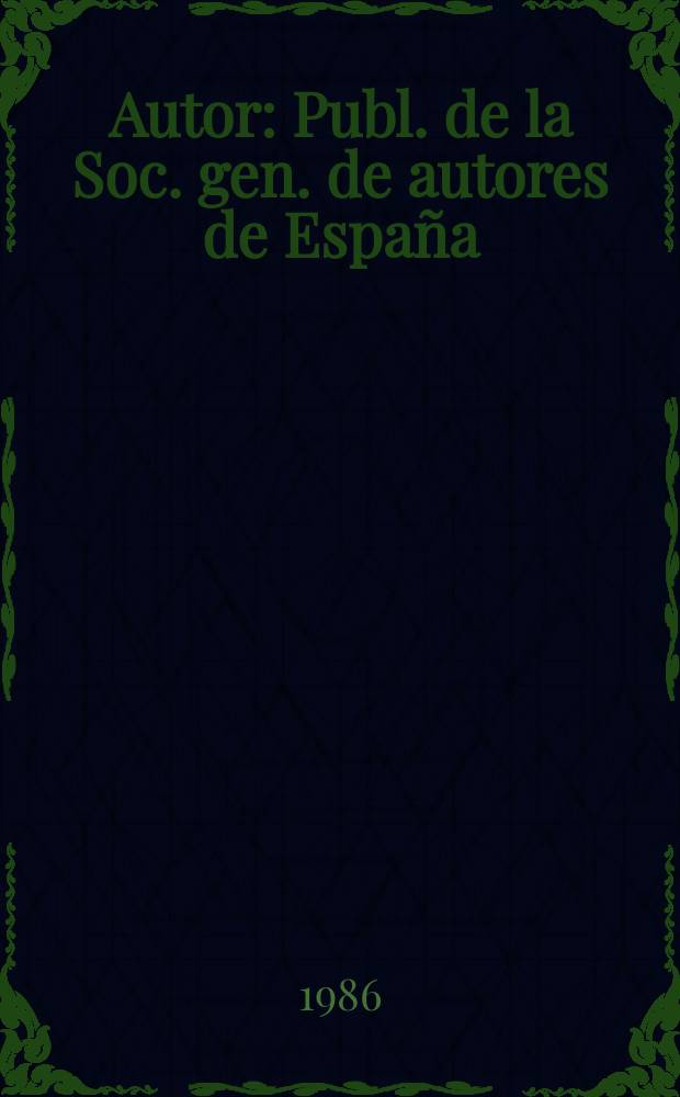 Autor : Publ. de la Soc. gen. de autores de España