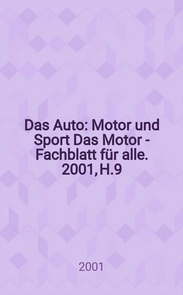 Das Auto : Motor und Sport Das Motor - Fachblatt f&uuml;r alle. 2001, H.9