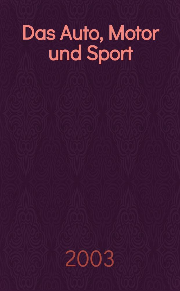 Das Auto, Motor und Sport : das Motor - Fachblatt für alle. 2003, H.3