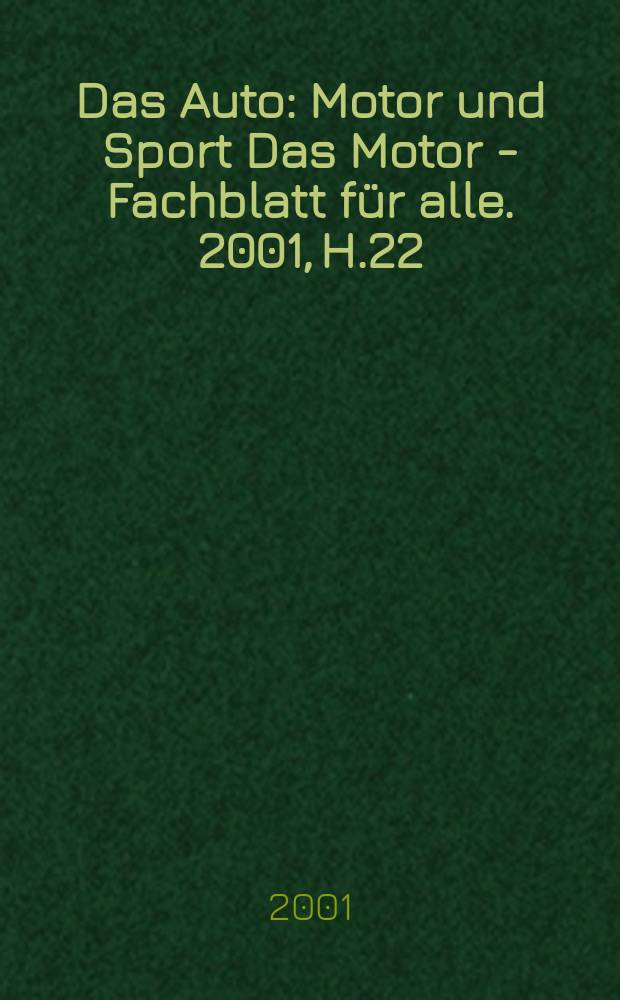 Das Auto : Motor und Sport Das Motor - Fachblatt für alle. 2001, H.22