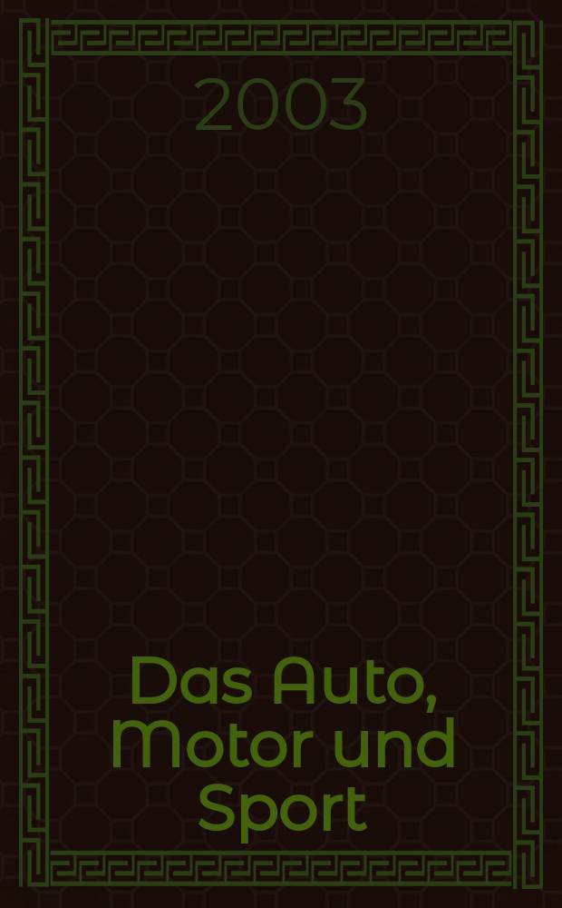 Das Auto, Motor und Sport : das Motor - Fachblatt für alle. 2003, H.16