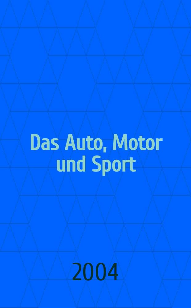 Das Auto, Motor und Sport : das Motor - Fachblatt für alle. 2004, H.2