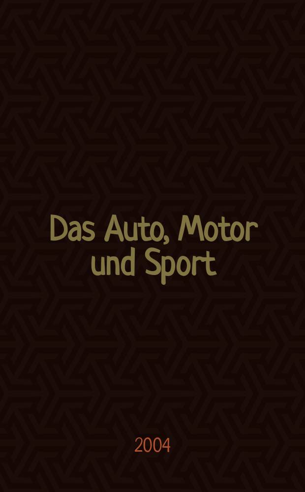 Das Auto, Motor und Sport : das Motor - Fachblatt für alle. 2004, H.9