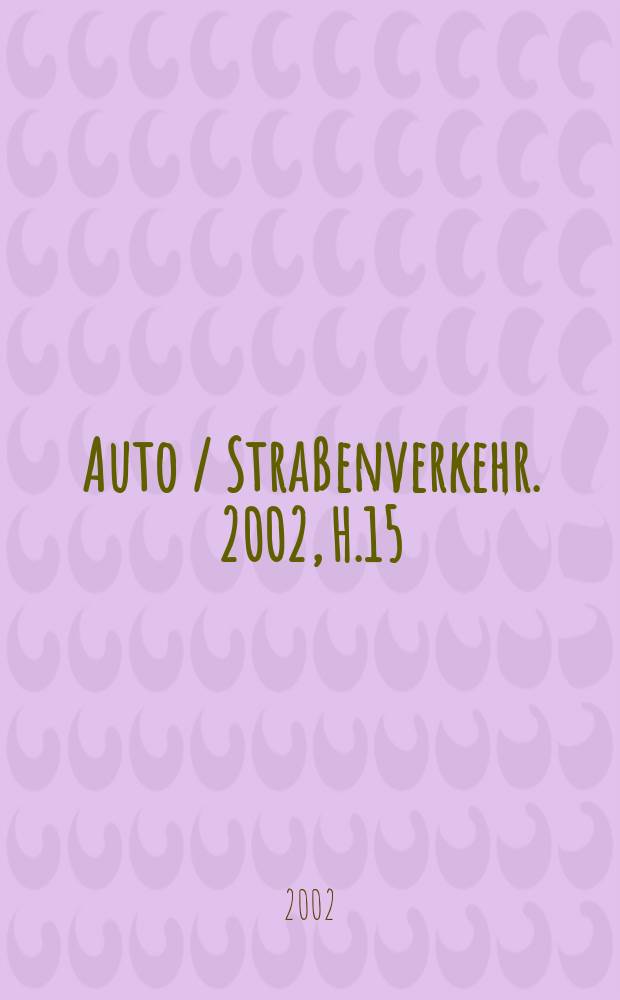Auto / Straßenverkehr. 2002, H.15