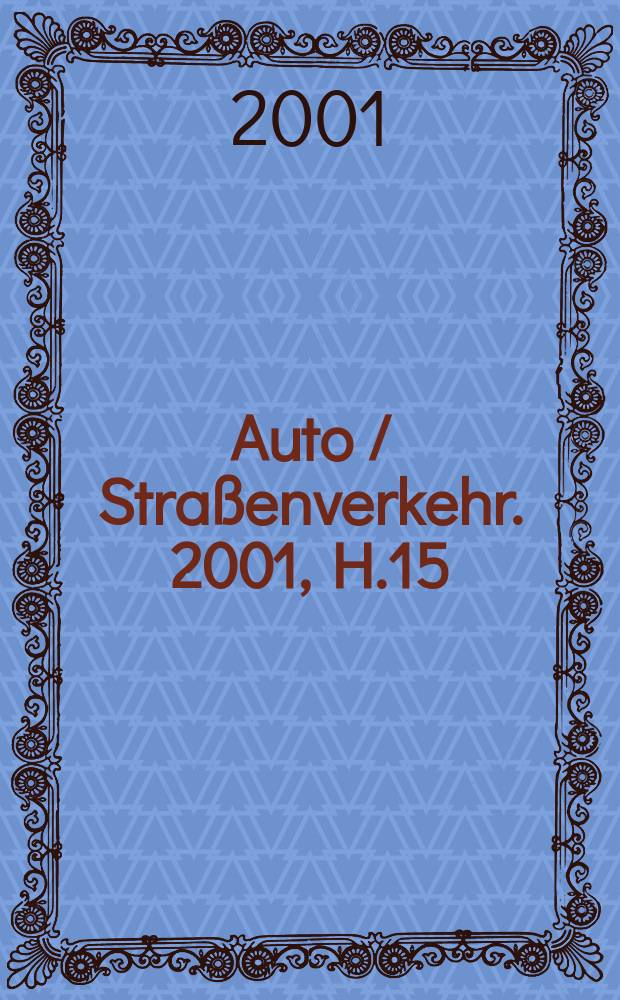Auto / Stra&szlig;enverkehr. 2001, H.15