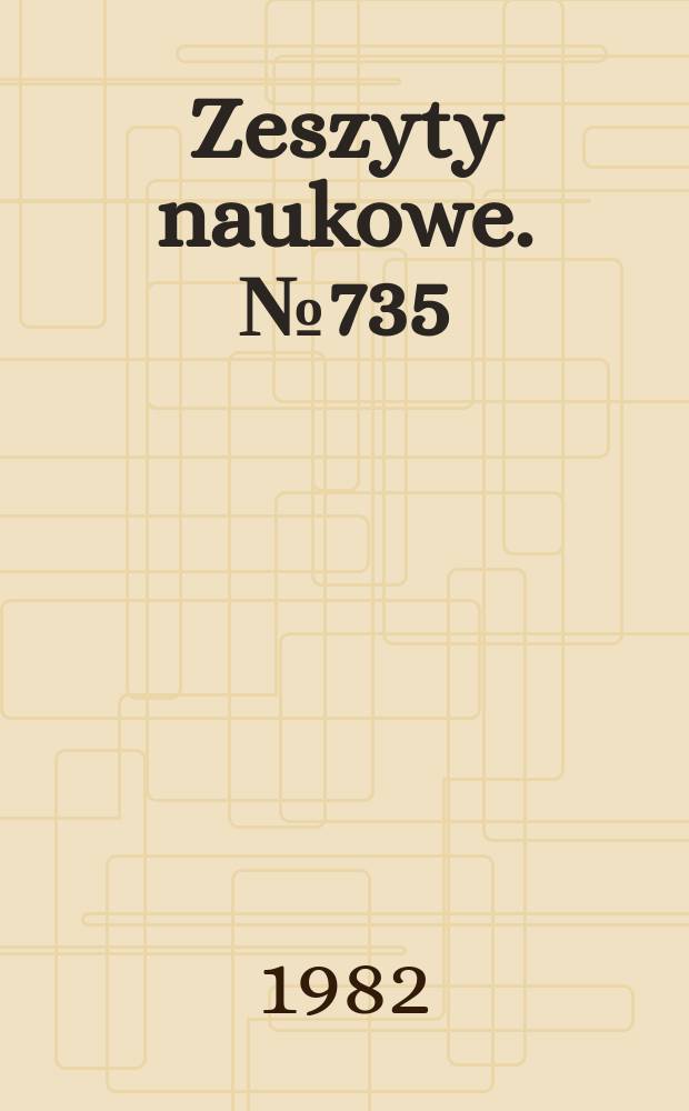 Zeszyty naukowe. №735 : III Krajowa konferencja automatyzacji dyskretnych procesów przemysłowych, Jaworze k. Bielska Białej 30/IX - 2/X 1982