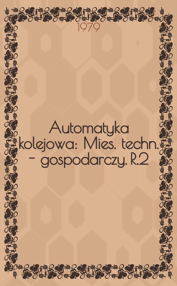 Automatyka kolejowa : Mies. techn. - gospodarczy. R.2(26) 1979, №7
