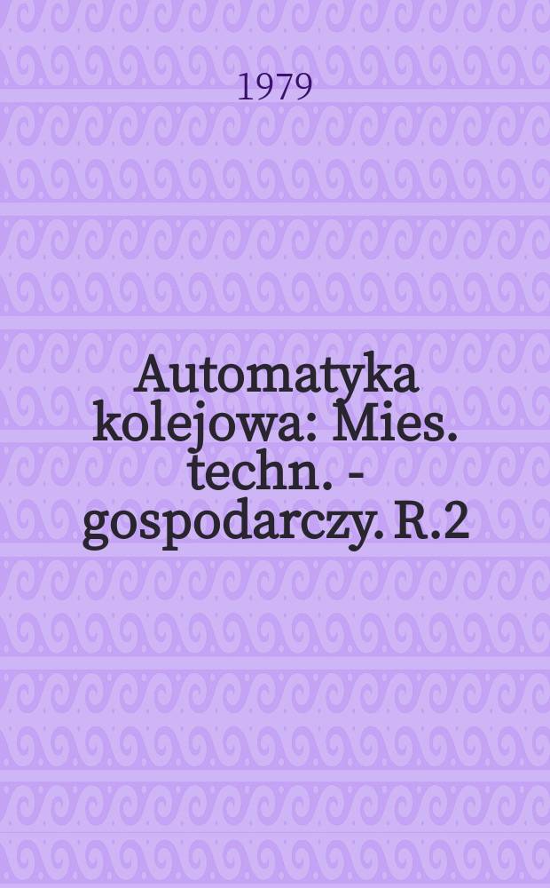 Automatyka kolejowa : Mies. techn. - gospodarczy. R.2(26) 1979, №8