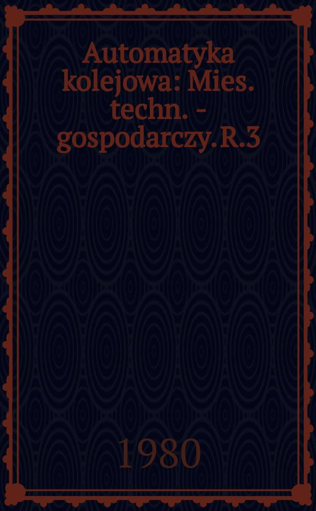 Automatyka kolejowa : Mies. techn. - gospodarczy. R.3(27) 1980, №8
